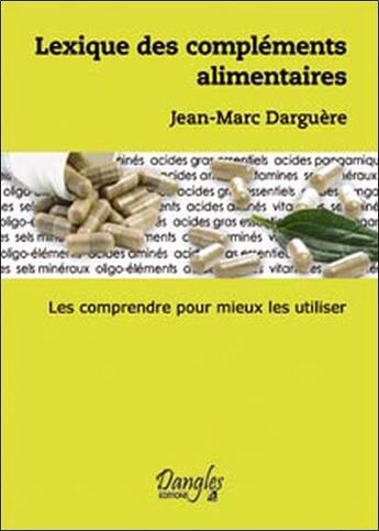 Couverture du livre « Lexique des compléments alimentaires » de Jean-Marc Darguere aux éditions Dangles