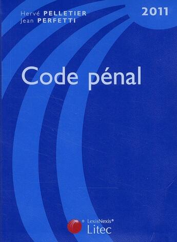 Couverture du livre « Code pénal (édition 2011) » de Herve Pelletier et Jean Perfetti aux éditions Lexisnexis