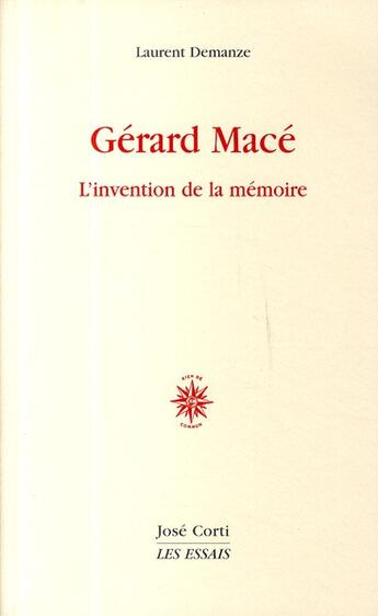 Couverture du livre « Gérard Mace ; l'invention de la mémoire » de Laurent Demanze aux éditions Corti