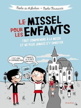 Couverture du livre « Le missel pour les enfants : tout comprendre à la messe et ne plus jamais s'y ennuyer » de Sophie De Mullenheim et Sophie Chaussade aux éditions Mame