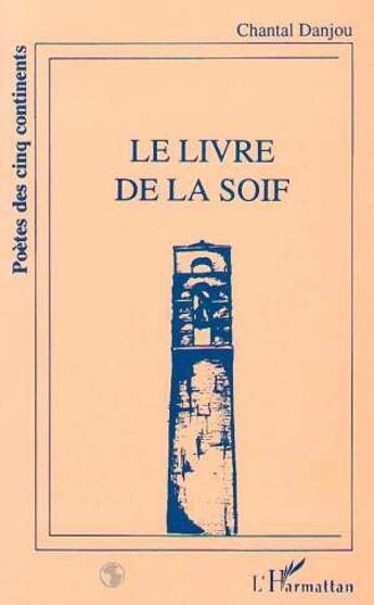 Couverture du livre « Le livre de la soif » de Chantal Danjou aux éditions L'harmattan