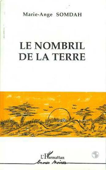 Couverture du livre « Le nombril de la terre » de Marie-Ange Somdah aux éditions L'harmattan