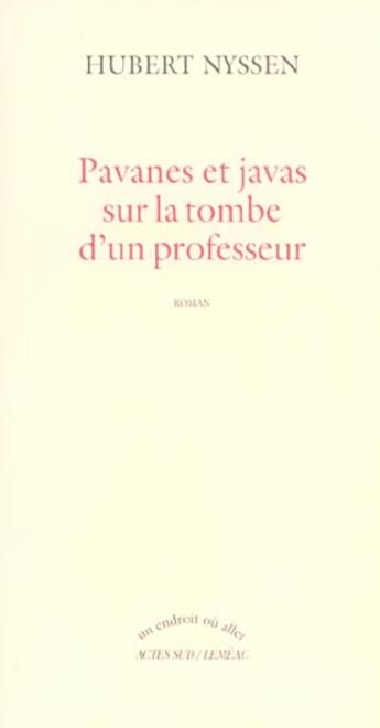 Couverture du livre « Pavanes et javas sur la tombe d'un professeur » de Hubert Nyssen aux éditions Actes Sud