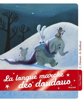 Couverture du livre « La longue marche des doudous » de Genevieve Godbout et Claire Clement-Gery aux éditions Milan