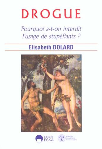 Couverture du livre « Drogue, pourquoi a-t-on interdit l'usage de stupéfiants ? » de Elisabeth Dolard aux éditions Eska