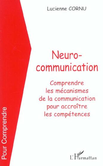 Couverture du livre « Neurocommunication - comprendre les mecanismes de la communication pour accroitre les competences » de Lucienne Cornu aux éditions L'harmattan