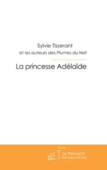 Couverture du livre « La princesse adélaïde » de Tisserant Sylvie aux éditions Le Manuscrit