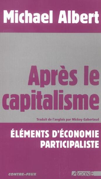 Couverture du livre « Apres le capitalisme ; elements d'economie participative » de Michel Albert aux éditions Agone