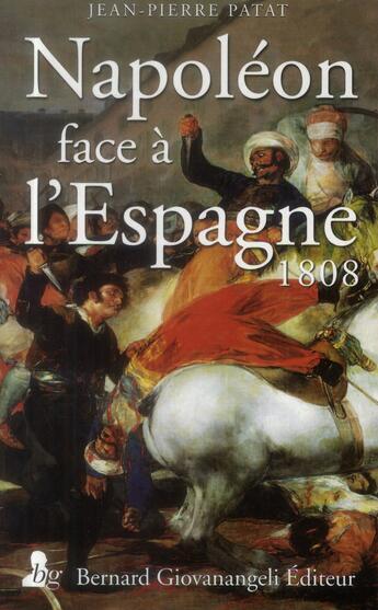 Couverture du livre « Napoléon face à l'Espagne ; 1808 » de Jean-Pier Patat aux éditions Giovanangeli Artilleur