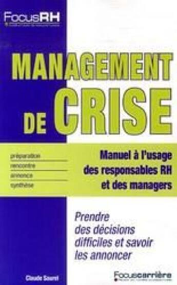 Couverture du livre « Management de crise ; prendre des décisions difficiles et savoir les annoncer » de  aux éditions Studyrama