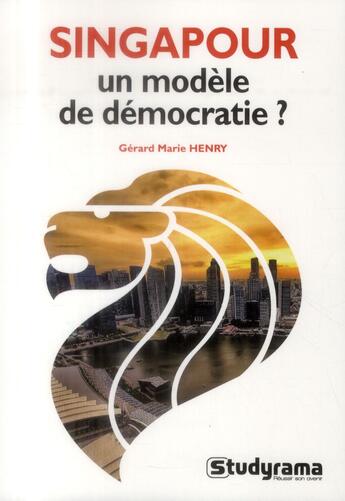 Couverture du livre « Singapour un modèle de démocratie » de Gérard Marie Henry aux éditions Studyrama