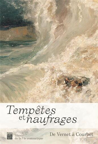 Couverture du livre « Tempêtes et naufrages ; de Vernet à Courbet » de  aux éditions Paris-musees