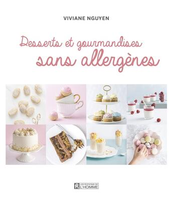 Couverture du livre « Desserts et gourmandises sans allergènes » de Viviane Nguyen et Marie-Des-Neiges Magnan aux éditions Editions De L'homme