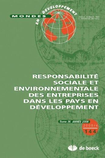 Couverture du livre « Mondes en développement N.144 ; responsabilité sociale et environnementale des entreprises dans les pays en développement » de Mondes En Developpement aux éditions De Boeck Superieur