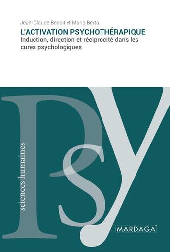 Couverture du livre « L'activation psychothérapique : induction, direction et réciprocité dans les cures psychologiques » de Jean-Claude Benoit et Mario Berta aux éditions Mardaga Pierre