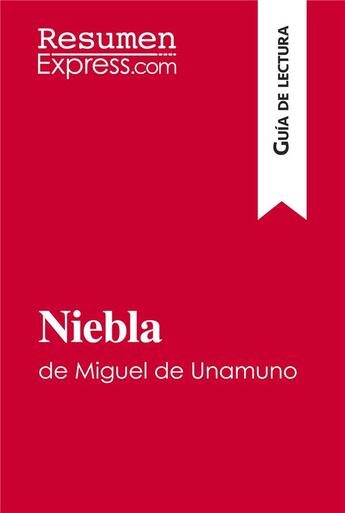 Couverture du livre « Niebla de miguel de unamuno (guía de lectura) : resumen y analisis completo » de  aux éditions Resumenexpress