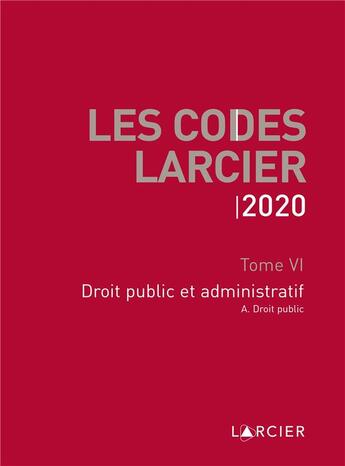 Couverture du livre « Code larcier - tome vi - droit public et administratif - a jour au 1<sup>er</sup> mars 2020 » de  aux éditions Larcier