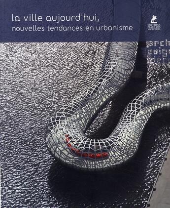 Couverture du livre « La ville aujourd'hui, nouvelles tendances en urbanisme » de  aux éditions Place Des Victoires