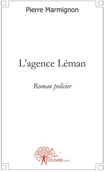 Couverture du livre « L'agence Léman » de Pierre Marmignon aux éditions Edilivre