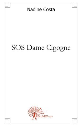 Couverture du livre « SOS dame cigogne » de Nadine Costa aux éditions Edilivre