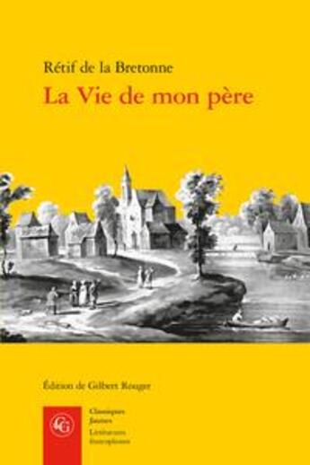 Couverture du livre « La vie de mon père » de Nicolas-Edme Retif De La Bretonne aux éditions Classiques Garnier