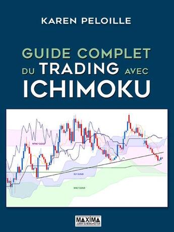 Couverture du livre « Guide complet du trading avec Ichimoku » de Karen Peloille aux éditions Maxima