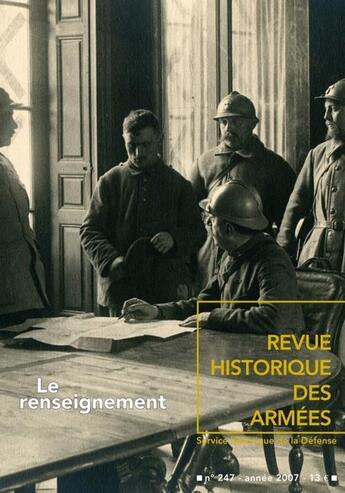 Couverture du livre « Revue historique des armées t.247 ; le renseignement » de Revue Historique Des Armees aux éditions Service Historique De La Defense