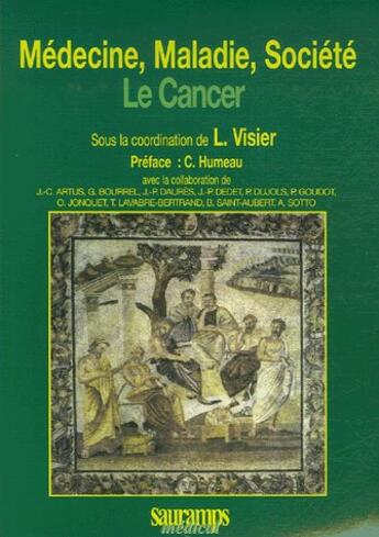 Couverture du livre « Médecine, maladie, société ; le cancer » de Laurent Visier aux éditions Sauramps Medical