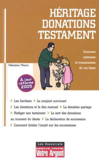 Couverture du livre « Heritage, Donations, Testament ; Comment Optimiser La Transmission De Vos Biens » de Sebastien Meaux aux éditions L'express