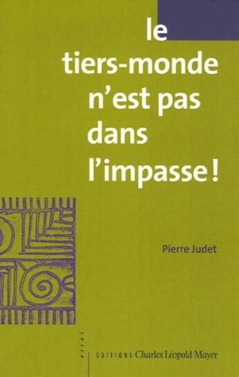 Couverture du livre « Le tiers-monde n'est pas dans l'impasse ! » de Judet Pierre aux éditions Charles Leopold Mayer - Eclm