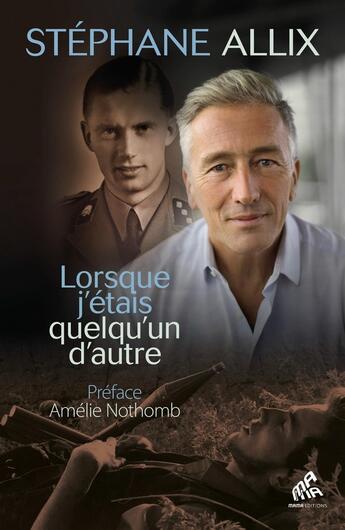 Couverture du livre « Lorsque j'étais quelqu'un d'autre » de Stephane Allix aux éditions Mamaeditions