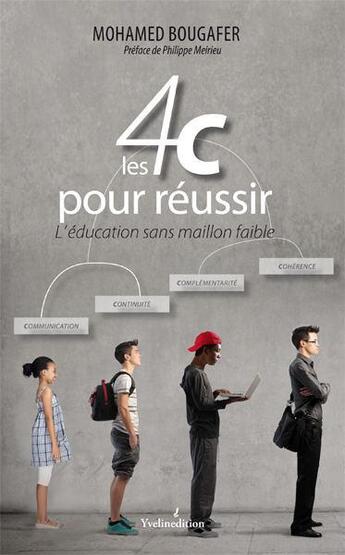 Couverture du livre « Les 4 C pour réussir ; l'éducation sans maillon faible » de Mohamed Bougafer aux éditions Francois Baudez