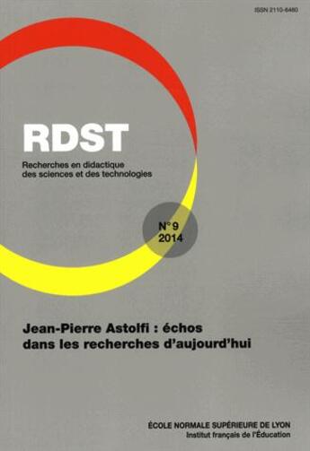 Couverture du livre « Recherches en didactique des sciences et des technologies Tome 9 : Jean-Pierre Astolfi : échos dans les recherches d'auj ourd'hui » de Brigitte Peterfalvi et Patricia Schneeberger aux éditions Ens Lyon