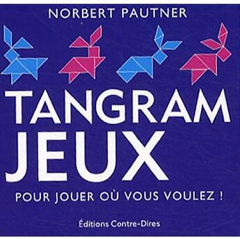 Couverture du livre « Cube tangram jeux » de Norbert Pautner aux éditions Contre-dires