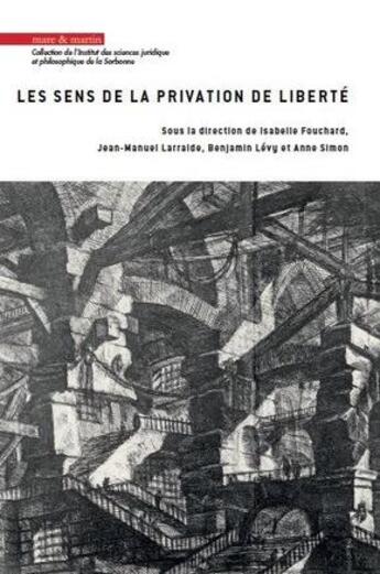 Couverture du livre « Les sens de la privation de liberté » de Isabelle Fouchard et Jean-Manuel Larralde et Anne Simon et Benjamin Levy aux éditions Mare & Martin