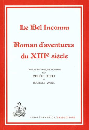 Couverture du livre « Le bel inconnu. roman d'aventures du xiiie siecle.traduction en francais moderne » de Renaut De Beaujeu aux éditions Honore Champion