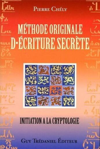 Couverture du livre « Méthode originale d'écriture secrète » de Pierre Chely aux éditions Guy Trédaniel