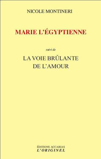 Couverture du livre « Marie l'égyptienne ; la voie brûlante de l'amour » de Nicole Montineri aux éditions Accarias-originel