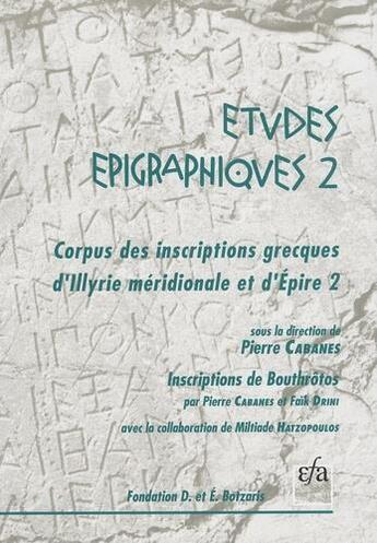 Couverture du livre « Corpus des inscriptions grecques d'Illyrie méridionale et d'Epire ; inscriptions de Bouthrôtos » de Pierre Cabanes et Faik Drini aux éditions Ecole Francaise D'athenes