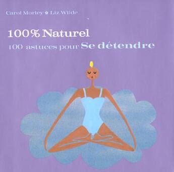 Couverture du livre « 100 Astuces Pour Se Detendre » de Carol Morley et Liz Wilde aux éditions First