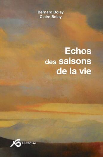 Couverture du livre « Echos des saisons de la vie » de Bernard Bolay et Claire Bolay aux éditions Ouverture