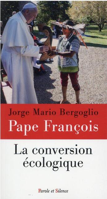 Couverture du livre « La conversion écologique » de Pape François aux éditions Parole Et Silence