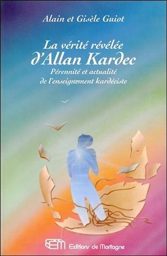 Couverture du livre « La verite revelee d'allan kardec - perennite et actualite de l'enseignement kardeciste » de Guiot Alain & Gisele aux éditions De Mortagne