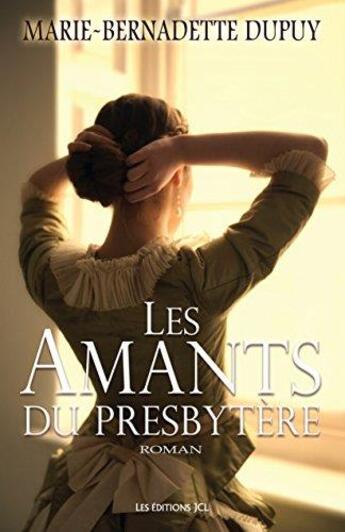 Couverture du livre « Les amants du presbytère » de Marie-Bernadette Dupuy aux éditions Jcl