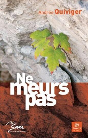 Couverture du livre « Ne meurs pas » de Andree Quiviger aux éditions Bayard Canada