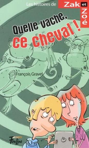 Couverture du livre « Quelle vache, ce cheval ! » de Francois Gravel et Philippe Germain aux éditions Multimondes