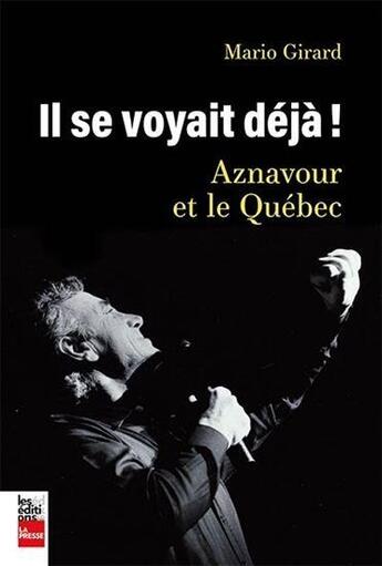 Couverture du livre « Il se voyait déjà ! Aznavour et le Québec » de Mario Girard aux éditions La Presse