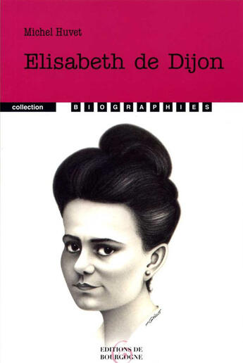 Couverture du livre « Elisabeth de dijon » de Michel Huvet aux éditions Editions De Bourgogne
