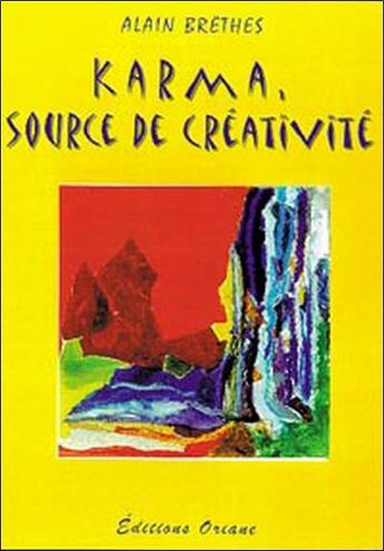Couverture du livre « Karma. source de creativite » de Alain Brethes aux éditions Oriane