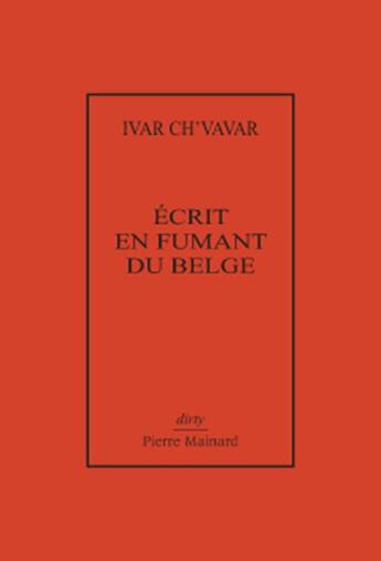 Couverture du livre « Écrit en fumant du belge » de Ch'Vavar Ivar aux éditions Pierre Mainard